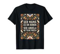 Ser Mamá ES Un Honor Ser Abuela No Tiene Precio Espagnol T-Shirt
