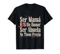 Ser Mamá ES Un Honor Ser Abuela No Tiene Precio Latina Nana T-Shirt