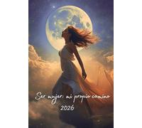Ser Mujer - Mi Propio Camino 2026: Una agenda para ayudarte a conectar con tu energía femenina. Incluye: Diario de gratitud y emocional, afirmaciones ... y registro del ciclo menstrual. En 6"x9"