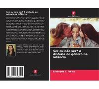 Ser Ou Não Ser? A Disforia De Género Na Infância