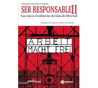 Ser Responsable II: las raíces totalitarias de idea de libertad