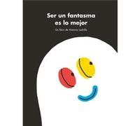 Ser Un Fantasma Es Lo Mejor - [Livre en VO] Ladrillo, Antonio (Auteur)