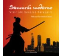 Ser Un Samurai Moderno : Sin Hacerse El Hara Kiri - Hernández Gómez, Baltasar Hernández Gómez, Baltasar (Auteur)
