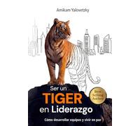 Ser un Tiger en Liderazgo: Cómo desarrollar equipos y vivir en paz