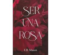 Ser Una Rosa
