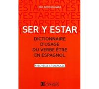Ser Y Estar, Dictionnaire D'usage Du Verbe Être En Espagnol - Avec Règles Et Exercices