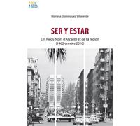 Ser y estar Les Pieds-Noirs d'Alicante et de sa région (1962-années 2010) - Mariana Domínguez Villaverde - Cavalier Bleu Eds - broché - Essai