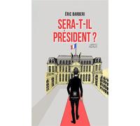 Sera-t-il president ? Acte 1 - Eric Barberi - Le Lys Bleu - broché - Roman