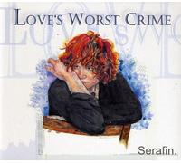 Serafin - Love's Worst Crime