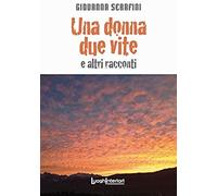 Serafini, G: Una Donna Due Vite E Altri Racconti