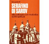 Serafino di Sarov. Vita, colloquio con Motovilov, insegnamenti spirituali
