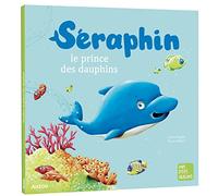 Carlo Zaglia & Bruno Robert – Séraphin, le prince des dauphins – Album jeunesse dès 3 ans – Broché