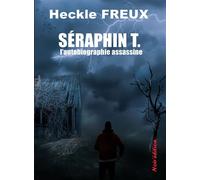 Seraphin t. l'autobiographie assassine - Heckle Freux - Noir'edition - broché - Roman