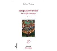 Séraphine de Senlis Le souffle de l'ange - Roman - Corinne Boureau - L'harmattan - broché - Roman