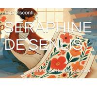 SERAPHINE DE SENLIS: The painter of luminous flowers