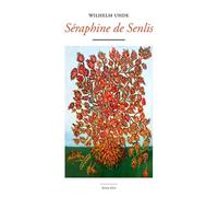 Séraphine de Senlis - Wilhem Uhde - Waknine Marguerite - broché - Biographie