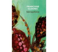 Françoise Cloarec – Séraphine – La vie rêvée de Séraphine de Senlis – Broché