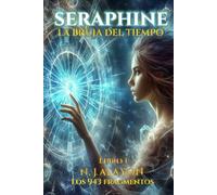 SERAPHINE.: LA BRUJA DEL TIEMPO: LOS 943 FRAGMENTOS - LIBRO I