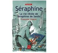 Séraphine - La Vie Rêvée De Séraphine De Senlis