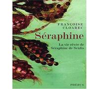 Séraphine: La vie rêvée de Séraphine de Senlis