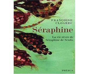 Séraphine: La vie rêvée de Séraphine de Senlis