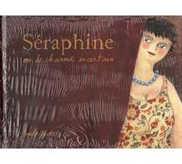 Séraphine ou le charme incertain