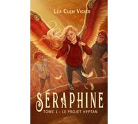 Séraphine: Tome 1 : Le Projet Hyptan