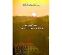 Séraphine, une vie dans le Pilat