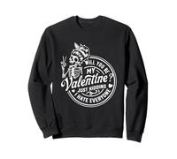 Seras-tu ma Saint-Valentin ? Je plaisante, Je déteste Sweatshirt