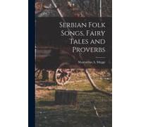 Serbian Folk Songs, Fairy Tales And Proverbs