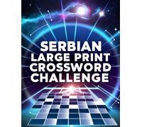 Serbian Large Print Crossword Challenge: Serbian Crossword Puzzles for Adults & Seniors Brain Games, Vocabulary Builder & Fun Challenges