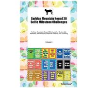 Serbian Mountain Hound 20 Selfie Milestone Challenges Serbian Mountain Hound Milestones For Memorable Moments, Socialization, Indoor & Outdoor Fun, Training Volume 3