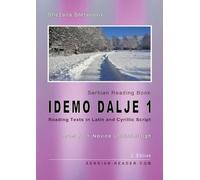 Serbian Reading Book "Idemo dalje 1": Reading Texts in Latin and Cyrillic Script with Vocabulary List, Level A1 - Beginners = Novice Low/Mid/High, 2. Edition