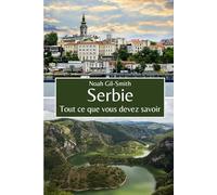 Serbie: Tout ce que vous devez savoir