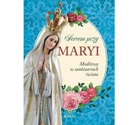 Sercem przy Maryi - Opracowanie zbiorowe (Literatur, Religion auf Polnisch)