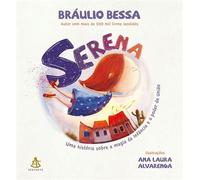 Serena Uma história sobre a magia da infância e o poder da união - Bráulio Bessa - Editora Sextante - ebook (ePub) - Livre