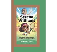 Serena Williams: Little Girl, Big Dreams - How She Became a Tennis Star