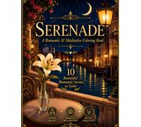 Serenade Coloring Book; Romantic, Meditative and Stress Reliefing.: 10 Single Sided 8.5*11 inches Pages To Color And Their Solutions (as a Scanable QR Code)