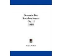 Serenade Fur Streichorchester: Op. 12 (1889) Herbert, Victor (Auteur)