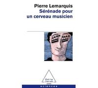 Sérénade pour un cerveau musicien - Pierre Le Marquis - Odile Jacob - Poche - Essai