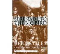 Serenade To The Big Bird (Schiffer Military History) (Hardcover) Bert Stiles, (Auteur)