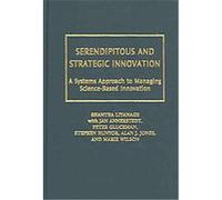 Serendipitous and Strategic Innovation, Technology, Innovation, and Knowledge Management Alan J. Jones, Jan Annerstedt, Marie Wilson, Peter Gluckman, Shantha Liyanage, Stephen Hunyor (Auteur)
