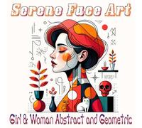Serene Face Art: Beautiful Girl & Woman Portraits with Abstract and Geometric Elements, Adult Coloring Book. Cute & Easy Coloring. (Cozy Coloring)
