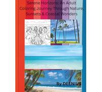 Serene Horizons: An Adult Coloring Journey Through Nature, Sunsets & Coastal Wonders: A Collection of Tranquil Scenes and Intricate Designs for Relaxation and Mindfulness
