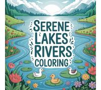 Serene Lakes Rivers Coloring: Serene Lakes Rivers Coloring Book | cute coloring book for kids | coloring book for adults | kawaii coloring book | Coloring Book for Adults and Kids | Bold and Easy