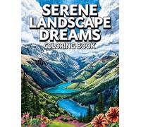 Serene Landscape Dreams Coloring Book: 38 Peaceful Nature Pages with Open Land, Soft Horizons, and Scenic Outdoor Beauty - Ideal for Relaxing ... Art Enjoyment, and Stress-Free Creative Time