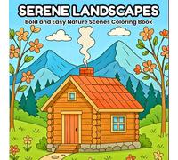 Serene Landscapes: Bold and Easy Nature Scenes Coloring Book for Adults and Kids, Featuring Peaceful Landscapes for Stress Relief and Relaxation: ... for mindfulness, creativity, and relaxation