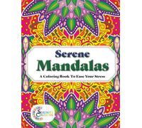 Serene Mandalas: 50 Intricate Mandala Designs for Stress Relief, Mindfulness & Meditation - An Adult Coloring Book