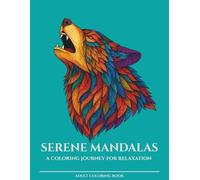 Serene Mandalas: A Coloring Journey for Relaxation - Wild Animal Edition: 30 Unique Mandala Patterns | Adult Coloring Book | Single-Sided Pages on ... | Perfect Gift for Relaxation & Creativity
