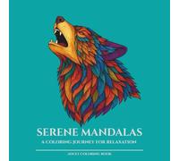 Serene Mandalas: A Coloring Journey for Relaxation - Wild Animals Edition: Compact Square Format (8.5×8.5 in) | 30 Animal Mandala Designs | ... Coloring Book for Mindfulness and Creativity